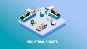 Industrial Robots In Manufacturing